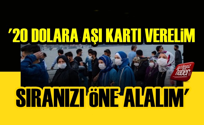 '20 Dolar Verin Aşı Sıranızı Öne Alalım'