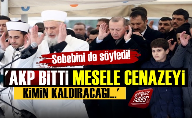 'AKP Bitti, Mesele Cenazeyi Kimin Kaldıracağı'