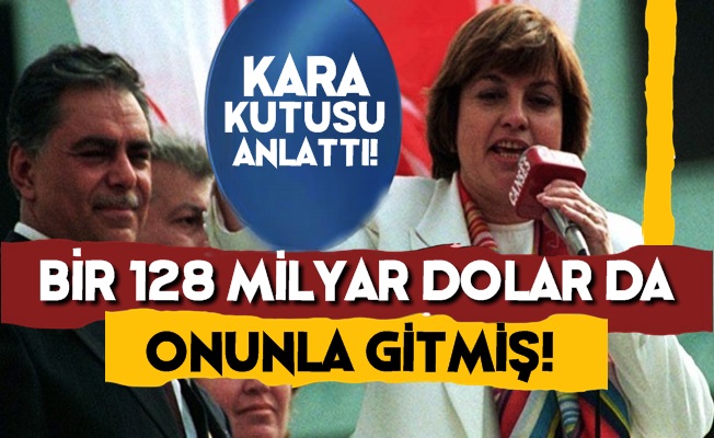 'Bir 128 Milyar Dolar da Tansu Çiller Döneminde Gitti'