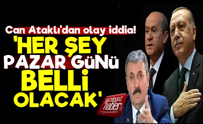 'Cumhur İttifakında Herşey Pazar Günü Belli Olacak'