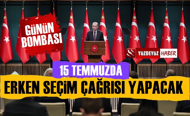 'Erdoğan, 15 Temmuz'da Erken Seçim Çağrısı Yapacak'