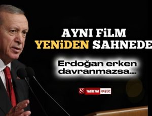 'Erdoğan Elini Çabuk Tutmalı Yoksa…'