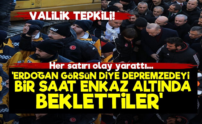 'Erdoğan Görsün Diye Enkazın Altında Beklettiler'