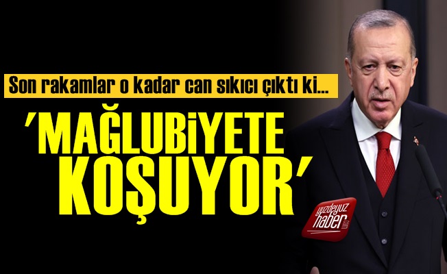 'Erdoğan Mağlubiyete Koşuyor'