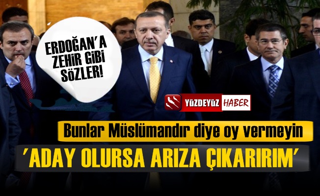 'Erdoğan Yeniden Aday Olursa Arıza Çıkarırım…'