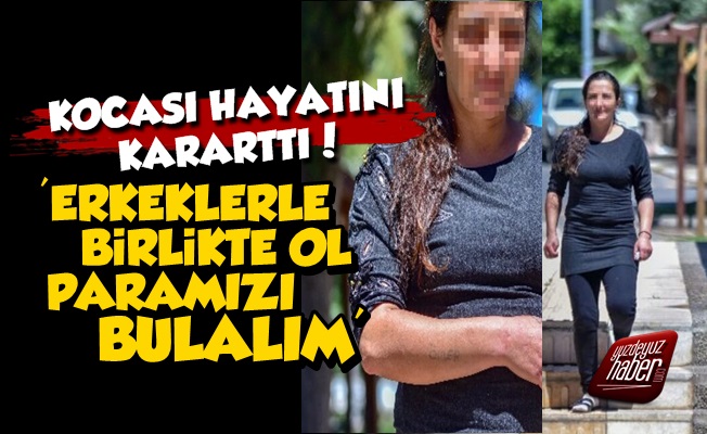 'Erkeklerle Birlikte Ol Parayı Bulalım'