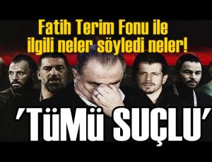 'Fatih Terim Fonu'nda ismi geçenlerin tamamı suçlu'