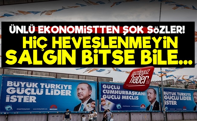 'Hiç Heveslenmeyin Salgın Bitse Bile…'