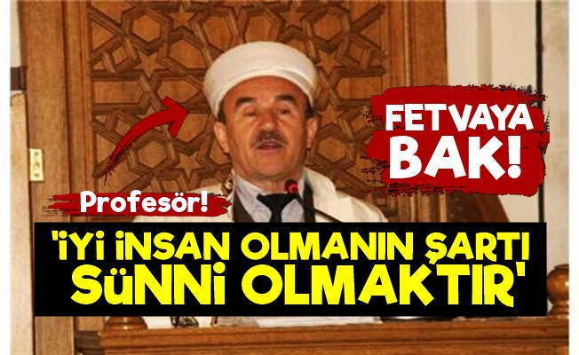 'İyi İnsan Olmak İçin Sünni Olmak Lazım'