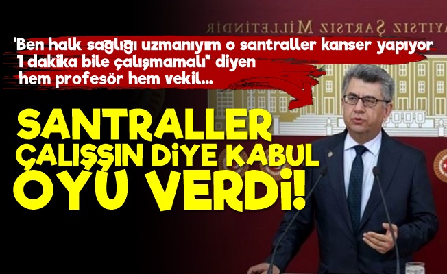 'Kanser Yapıyor Dediği Santrallere Onay Verdi'