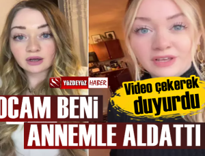 'Kocam beni annemle aldattı, işte hikayesi'