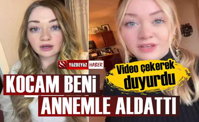 'Kocam beni annemle aldattı, işte hikayesi'