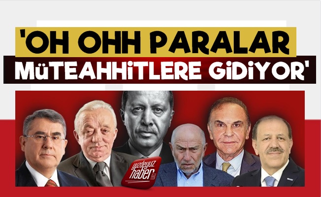 'Oh Ohh Paralar Müteahhitlere Gidiyor Ohh..'