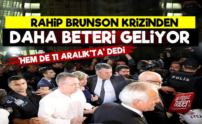 'Rahip Brunson Krizinden Daha Beteri Geliyor'