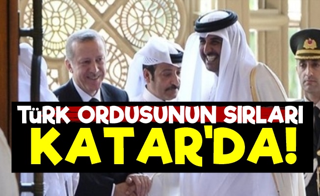 'Türk Ordusunun Sırları Katar'da…'