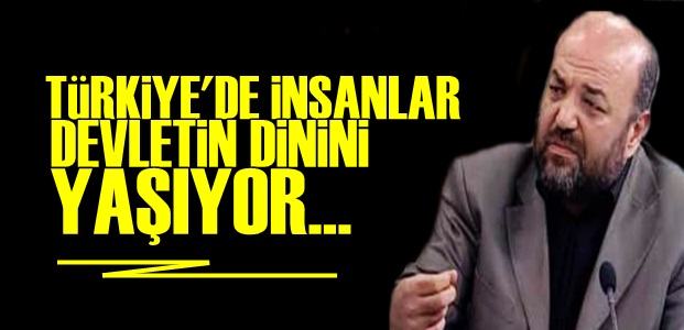 'TÜRKİYE'DE DEVLET DİNİ VAR…'