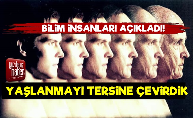 'Yaşlanmayı Tersine Çevirdik'