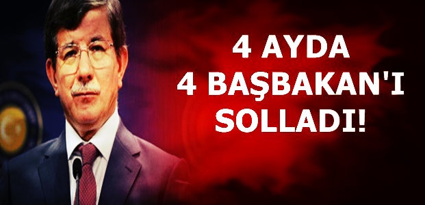 4 AYDA 4 BAŞBAKAN’I SOLLADI!