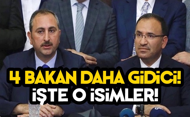 4 Bakanın Daha Bileti Kesildi, İşte O İsimler!