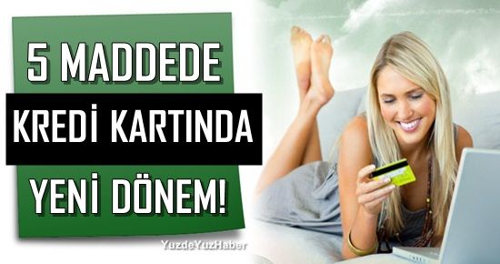 5 MADDEDE KREDİ KARTINDA YENİ DÖNEM