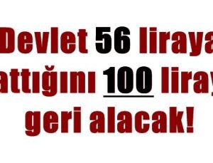 56 LİRAYA SATTIĞINI 100 LİRAYA GERİ ALACAK!