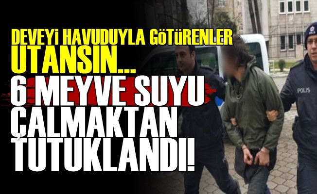 6 Meyve Suyu Çalmaktan Anında Tutuklandı!