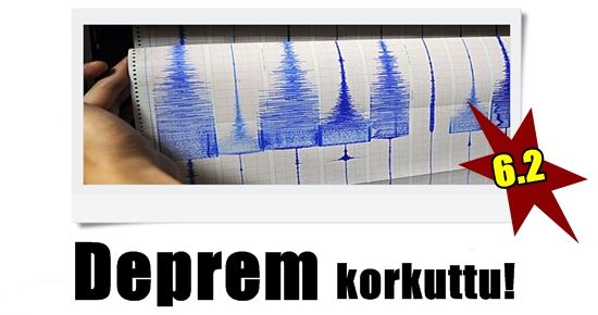 6.2’LİK DEPREM KORKUTTU!