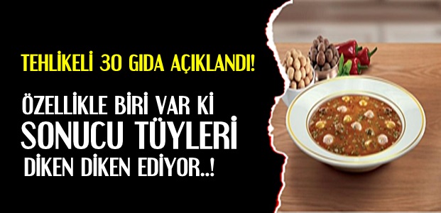 ABD AÇIKLADI: TEHLİKELİ 30 GIDA…