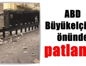 ABD BÜYÜKELÇİLİĞİ ÖNÜNDE PATLAMA!