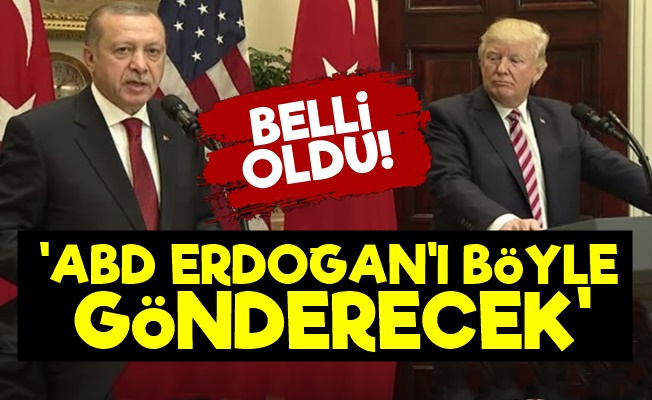 ABD, Erdoğan'ı Böyle Gönderecek!