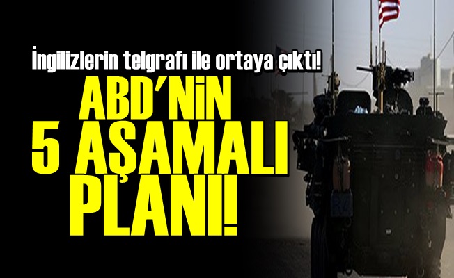 ABD'NİN 5 AŞAMALI SURİYE PLANI!