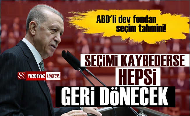 ABD'li fondan seçim tahmini: Erdoğan kaybederse…