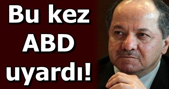 ABD’DEN BARZANİ’YE ŞOK UYARI…