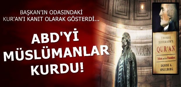 ABD’Yİ MÜSLÜMANLAR KURDU!