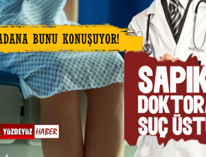 Adana'da Sapık Doktor Rezaleti, Meslektaşları Suçüstü Yaptı!