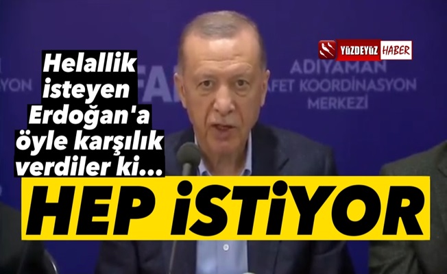 Adıyaman'da Helallik isteyen Erdoğan'a bomba karşılıklar