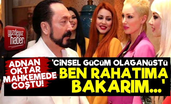 Adnan Oktar Mahkemede Coştu: Ben Rahatıma Bakarım