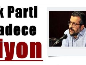 ‘AK PARTİ SADECE PİYON’