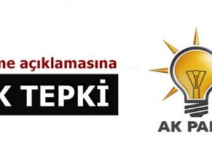 AK PARTİ’DEN İLK TEPKİ…