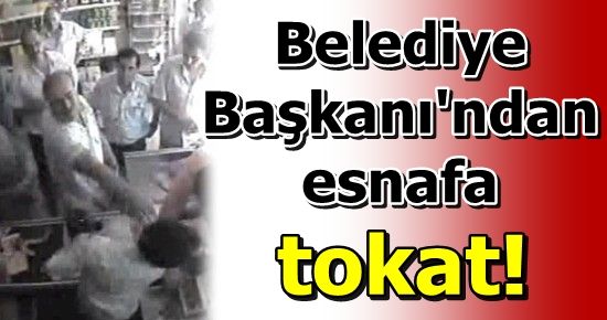 AK PARTİLİ BAŞKAN’DAN ESNAFA TOKAT…