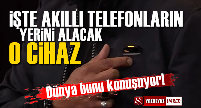 Akıllı telefonlar da tarih oluyor, işte yerini alacak o cihaz