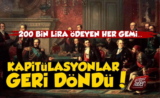 AKP İle Kapitülasyonlar da Geri Döndü!