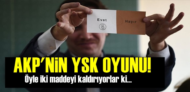 AKP ÖYLE İKİ MADDEYİ DEĞİŞTİRİYOR Kİ…