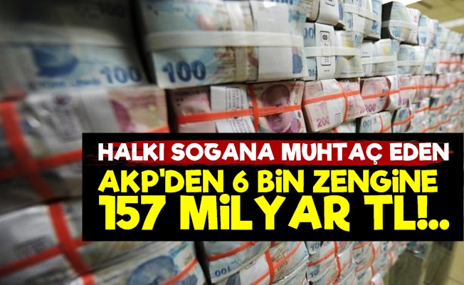 AKP Patronlara Bol Kepçe İle; 157 Milyar TL…