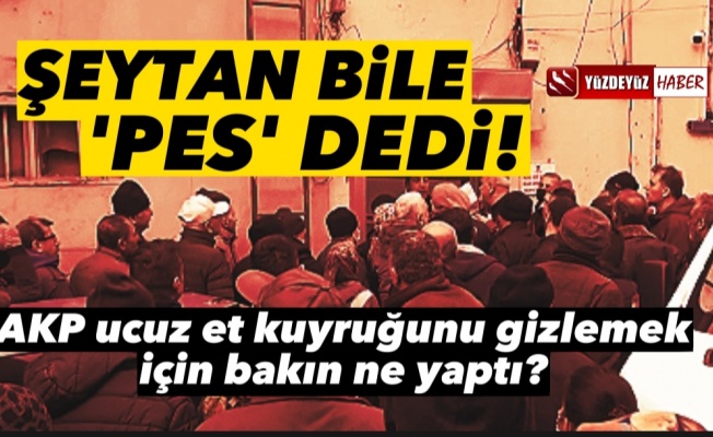 AKP ucuz et kuyruğunu gizlemek için bakın ne yaptı?