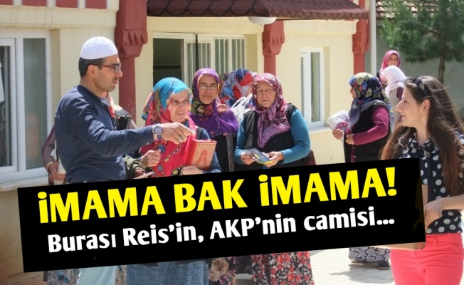 AKP'nin İmamı.. AKP'nin Camisi..