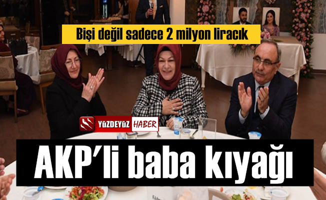 AKP'li baba kıyağı, 2 milyon liracık…