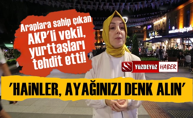 AKP'li Bahar Ayazoğlu, 'Arapları İstemeyen Haindir' Dedi