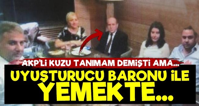 AKP'li Kuzu Uyuşturucu Baronu İle Yemekte…