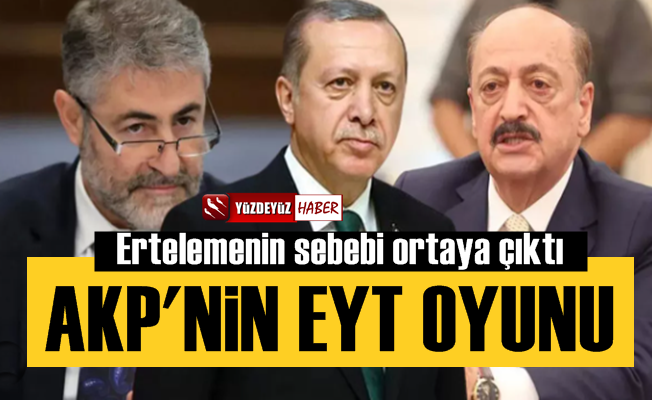 AKP'nin EYT Oyunu Belli Oldu, İşte Ertelemenin Asıl Sebebi